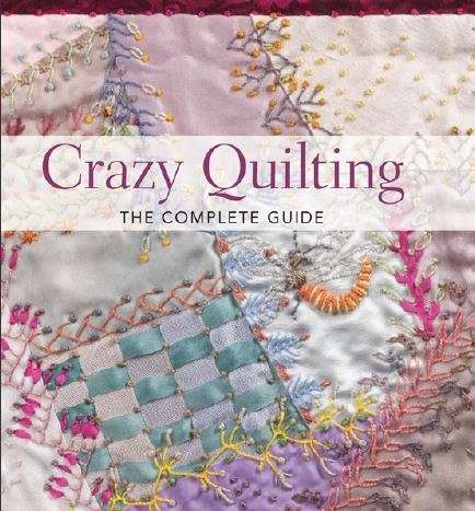 Crazy Quilting - The Complete Guide