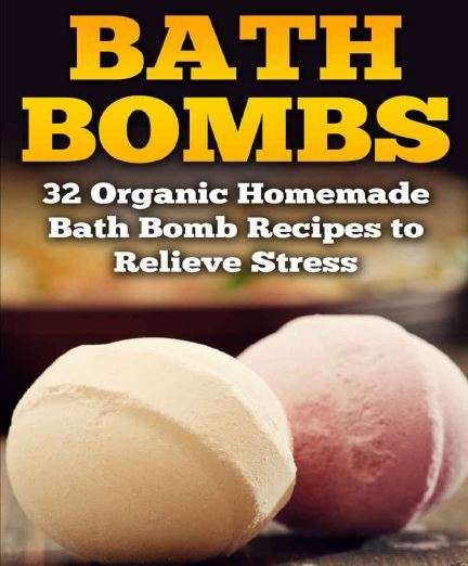 BATH BOMBS - 32 Organic Homemade Recipes