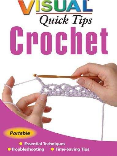 CROCHET VISUAL QUICK TIPS - Essential techniques, Troubleshooting, Time-saving tips