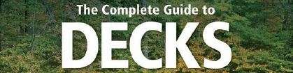 COMPLETE GUIDE TO DECKS - Plan and build your dream deck - step-by-step projects & plans