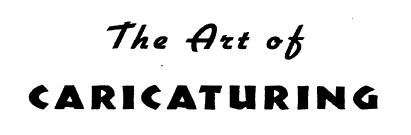 ART OF CARICATURING ** FULLY ILLUSTRATED