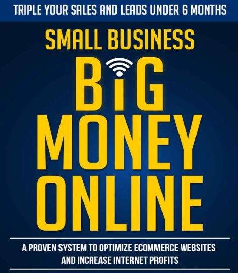 SMALL BUSINESS BIG MONEY ONLINE - Optimize e-commerce websites & increase internet profits