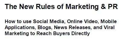 The New Rules of Marketing and PR: How to Use Social Media, Online Video, Mobile Applications, Blogs