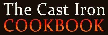 THE CAST IRON COOKBOOK - 45 TASTY AND SIMPLE BREAKFAST, LUNCH AND DINNER RECIPES