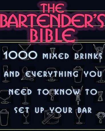 The Bartender's Bible - 1000 mixed drinks and everything you need to know to set up your bar