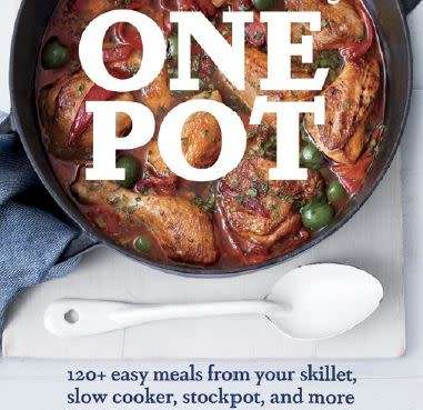 One Pot: 120+ Easy Meals From Your Skillet, Slow Cooker, Stockpot, and More