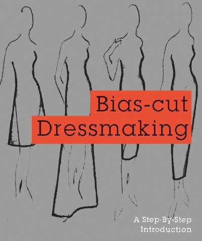 Bias-Cut Dressmaking - Step-by-step Instructions