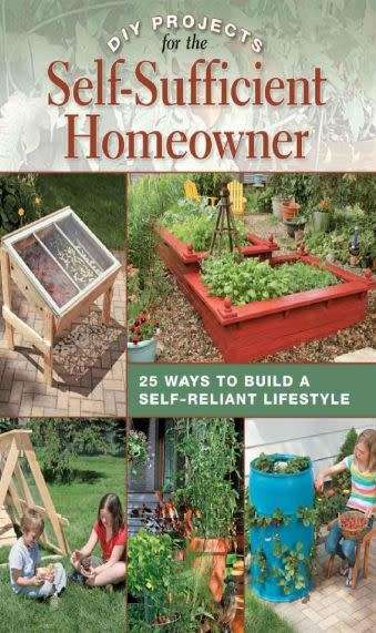 DIY Projects for the Self-Sufficient Homeowner: 25 Ways to Build a Self-Reliant Lifestyle