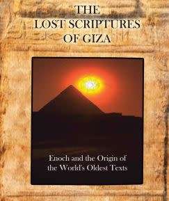 The Lost Scriptures of Giza: Enoch and the Origin of the World's Oldest Texts