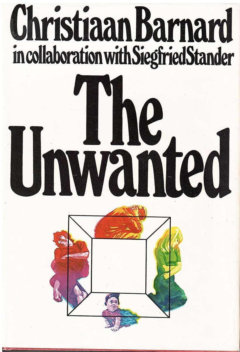 The Unwanted - Christiaan Barnard (in collaboration with Siegfried Stander) [SIGNED BY AUTHOR]