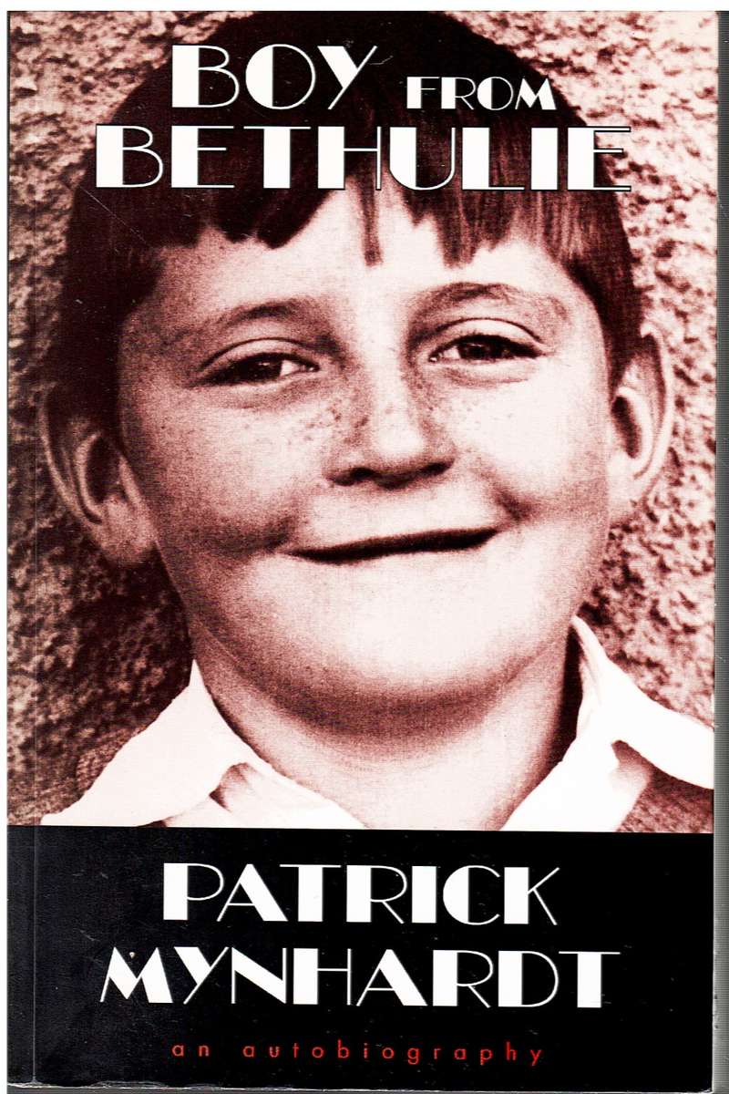 Boy From Bethulie: An Autobiography - Patrick Mynhardt