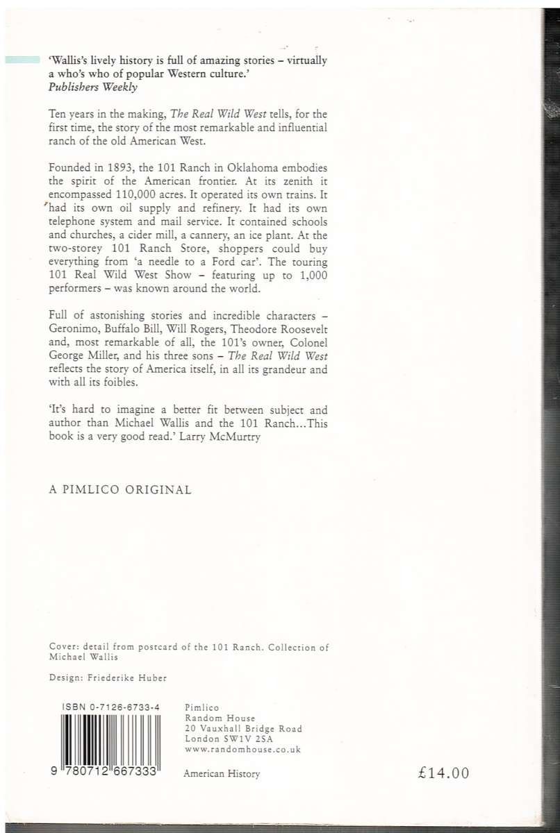 The Real Wild West: The 101 Ranch and the Creation of the American West - Michael Walllis