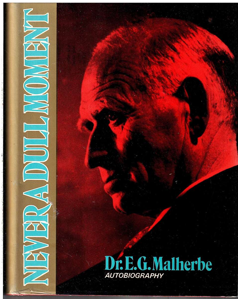 Never a Dull Moment: Autobiography - Dr EG Malherbe