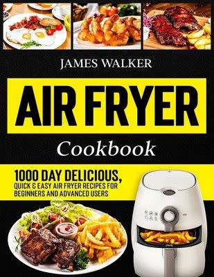 Air Fryer Cookbook: 1000 Day Delicious, Quick & Easy Air Fryer Recipes for Beginners - Paperback