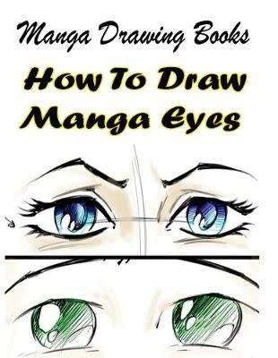Manga Drawing Books: How to Draw Manga Eyes: Learn Japanese Manga Eyes And Pretty Manga Face- Paperb