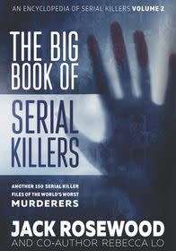 The Big Book of Serial Killers Volume 2: Another 150 Serial Killer Files of the World`s Worst Murder