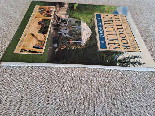 Build your own outdoor structures in wood - P. Swift and J. Szymanowski