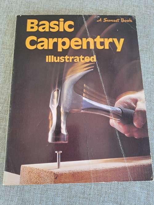 Basic Carpentry Illustrated - A Sunset Book