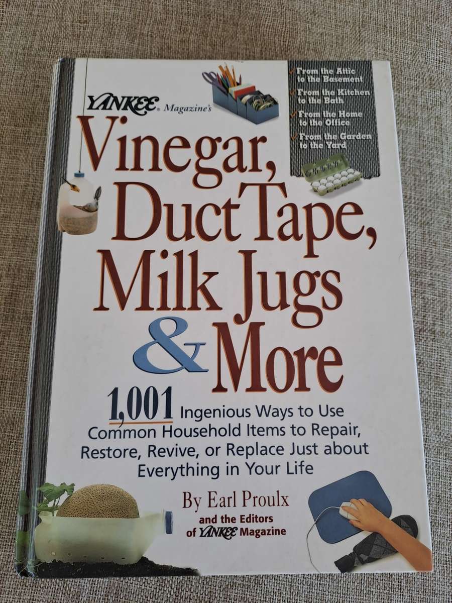 Vinegar, Duct Tape, Milk Jugs & More 1001 Ingenious Ways to use common household items