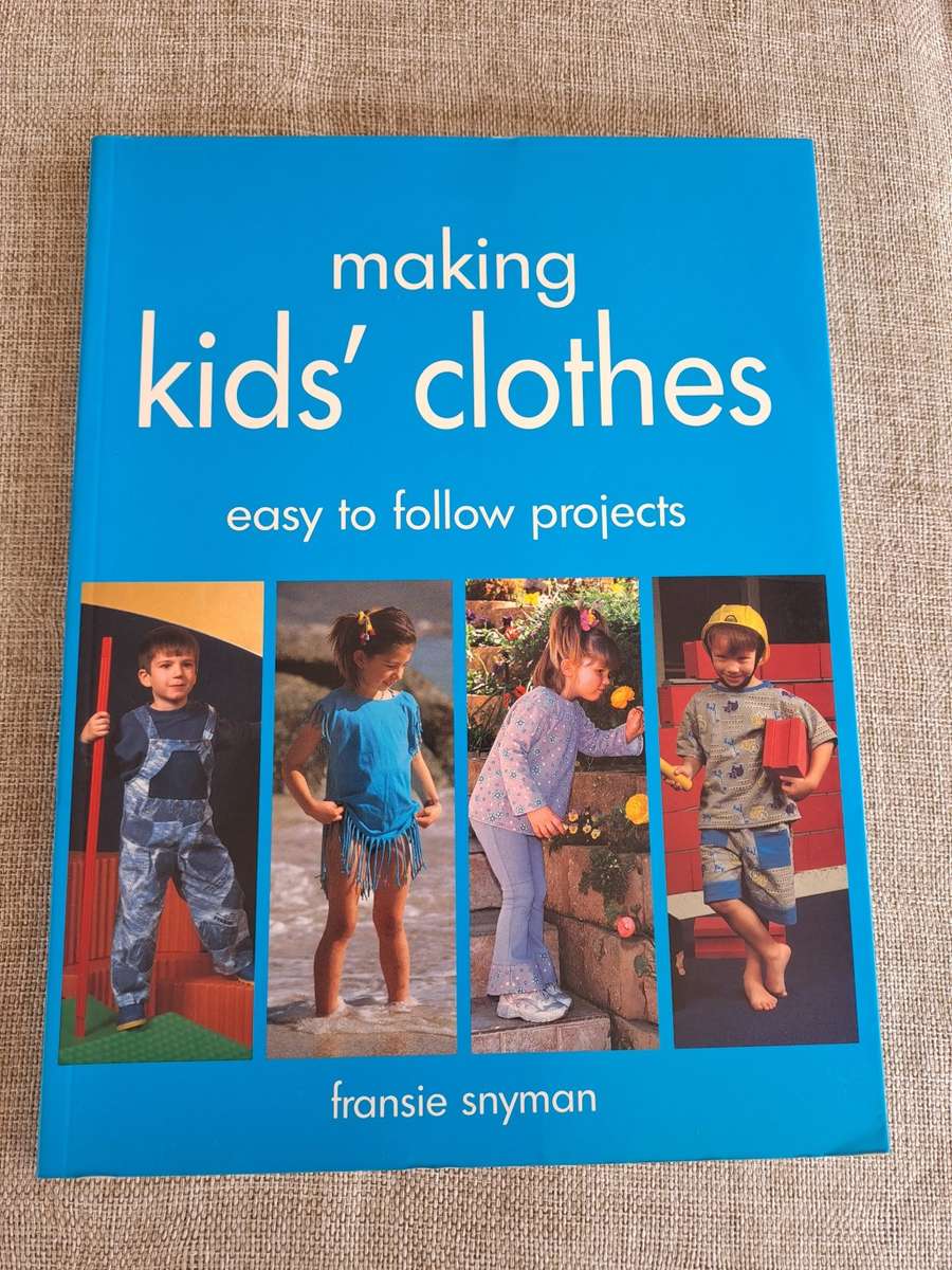Making Kids` Clothes - easy to follow projects - Fransie Snyman