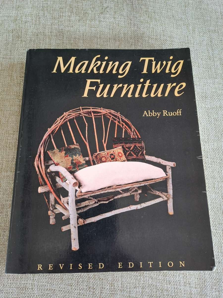 Making Twig Furniture & Household Things Revised Edition - Abby Ruoff