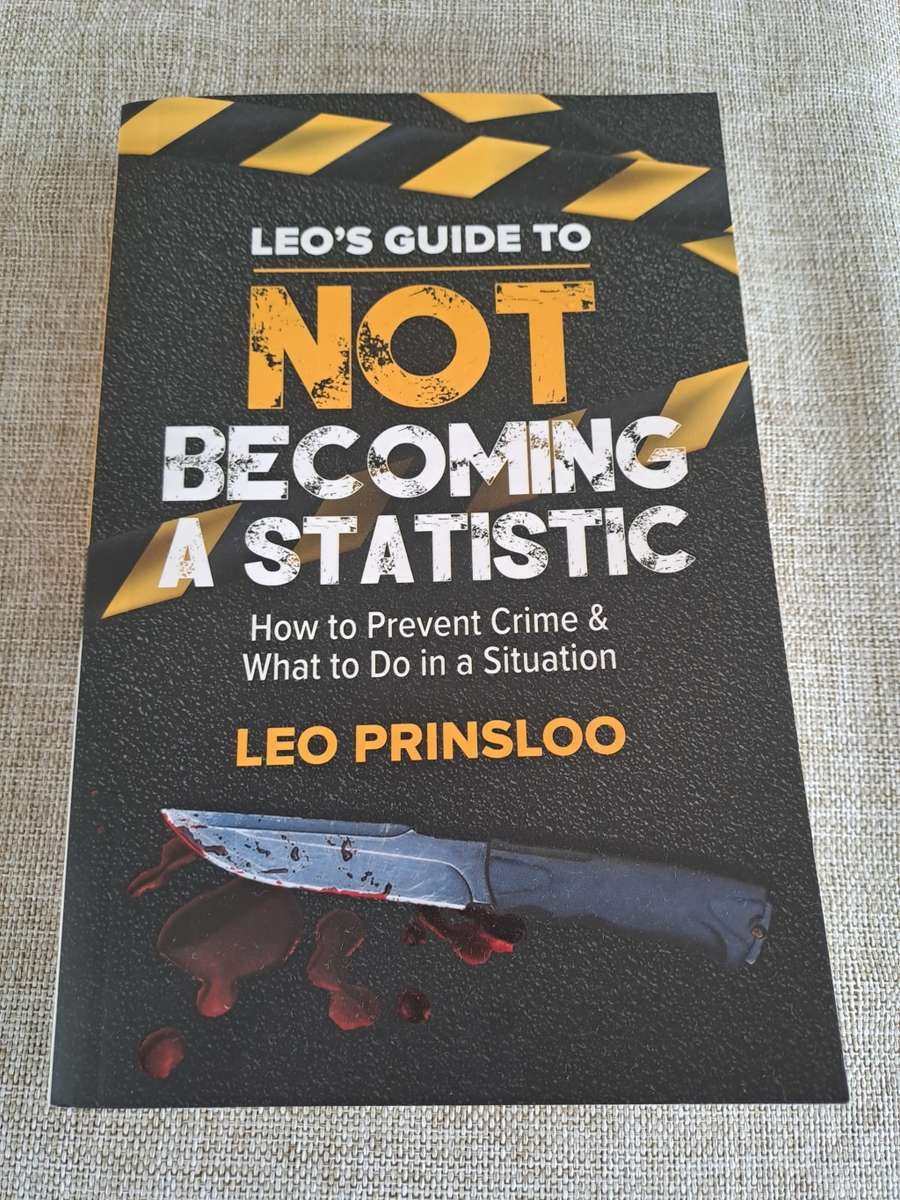 Leo`s Guide to Not Becoming a Statistic - Leo Prinsloo