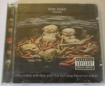 Limp bizkit Chocolate starfish and the hot dog flavored water