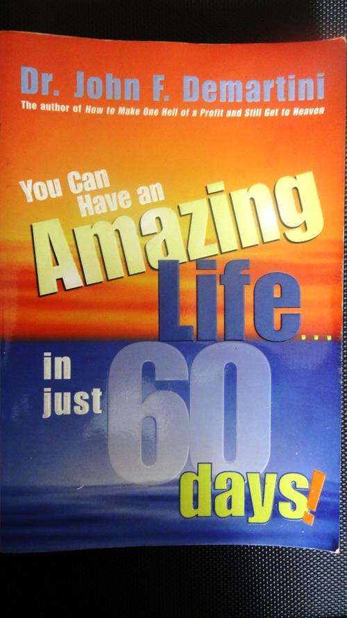 You Can Have an Amazing Life...in just 60 days! - Dr. John F. Demartini