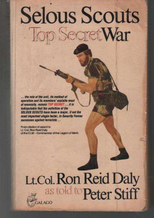 Selous Scouts Top Secret War by Lt.Col. Ron Reid Daly as told to Peter Stiff