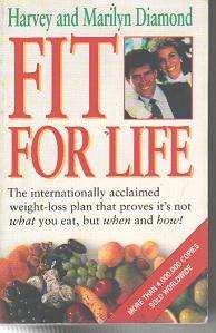 FIT FOR LIFE - Harvey and Marilyn Diamond - It's not WHAT you eat , but WHEN and HOW