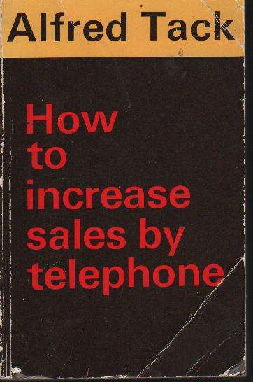 (B8) How To Increase Sales by Telephone by Alfred Tack