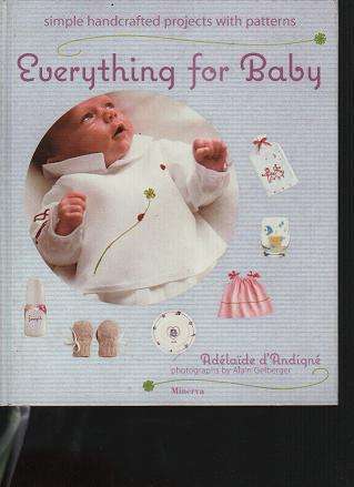 Everything for Baby by Adelaide d'Andigne - simple hand crafted projects with full size patterns