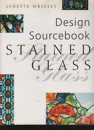 Stained Glass Design Sourcebook by Lynette Wrigley