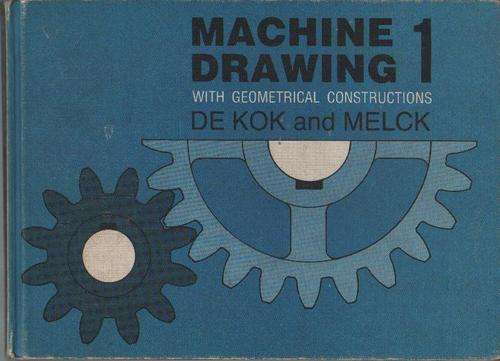 (B16) Machine Drawing 1 with Geometrical Constructions by De Kok and Melck