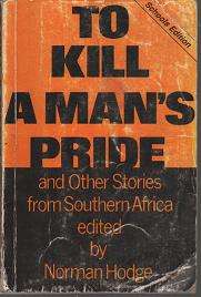 To Kill a Man's Pride and other stories from Southern Africa edited by Norman Hodge (b16pgN)