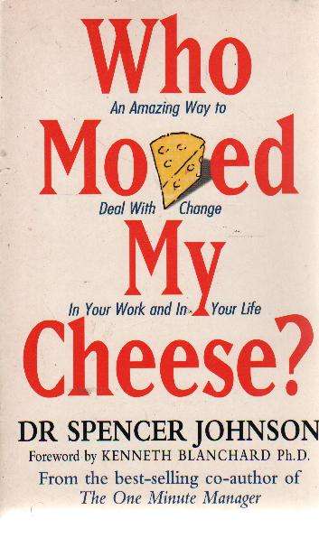 Who Moved my Cheese? by Dr. Spencer Johnson (b11obN)