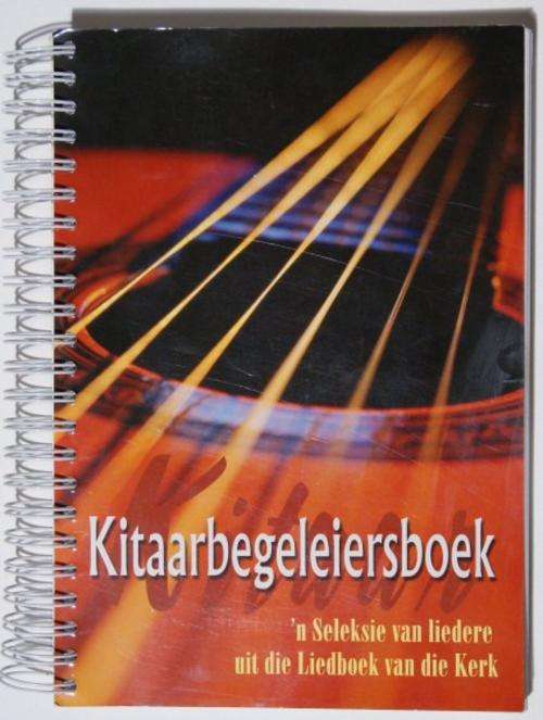 KITAARBEGELEIERSBOEK - 'N SELEKSIE VAN LIEDERE UIT DIE LIEDBOEK VAN DIE KERK