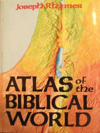 Atlas Of The Biblical World Edited by Joseph Rhymer