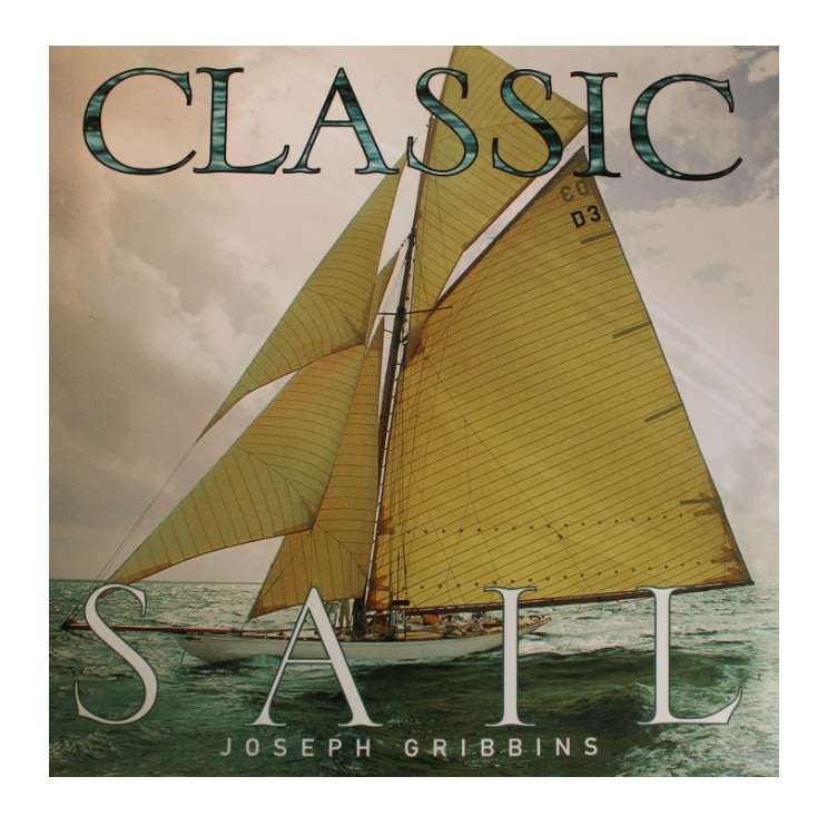 Classic Sail by Joseph Gribbins Hardcover Book
