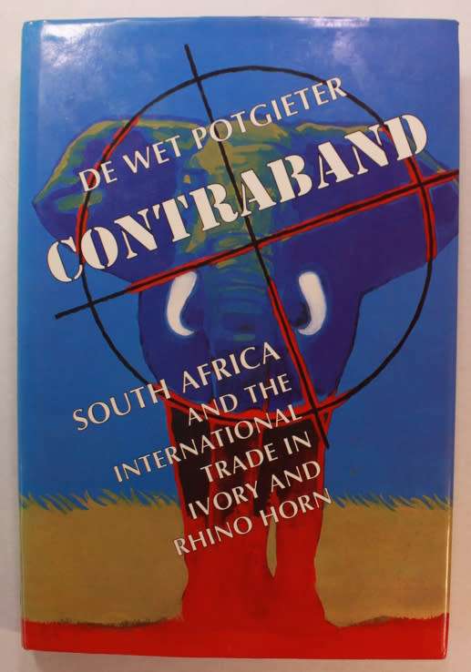 Contraband: South Africa & International Trade in Ivory & Rhino Horn by De Wet Potgieter Hardcover