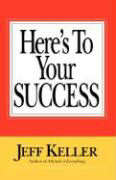 BOOK Here's tp Your Success (by Jeff Keller) (NEW)