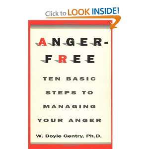 BOOK  Anger-Free: Ten Basic Steps to Managing Your Anger (W Doyle Gentry) (NEW)