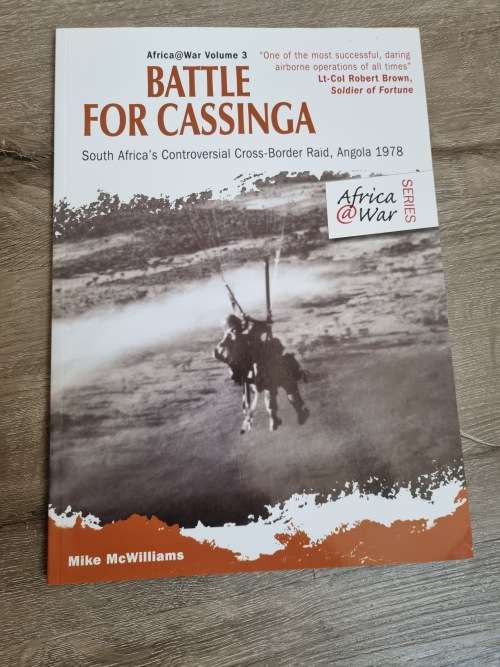 BATTLE FOR CASSINGA: SOUTH AFRICA`S CONTROVERSIAL CROSS-BORDER RAID, ANGOLA 1978 - MIKE MCWILLIAMS