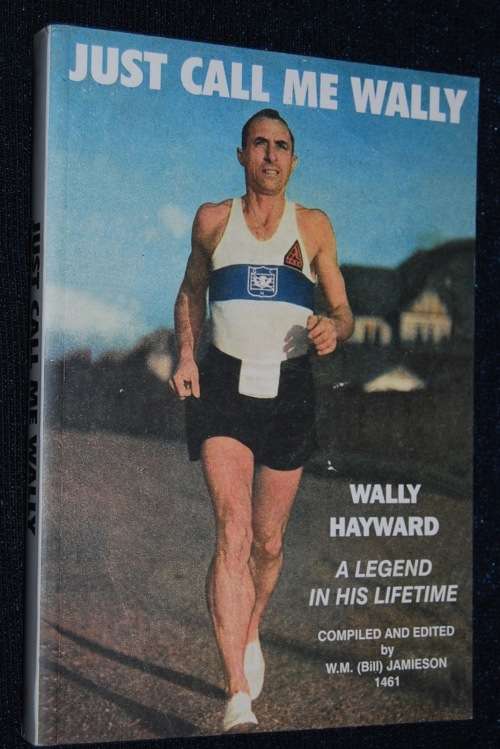 JUST CALL ME WALLY - WALLY HAYWARD A LEGEND IN HIS LIFE TIME