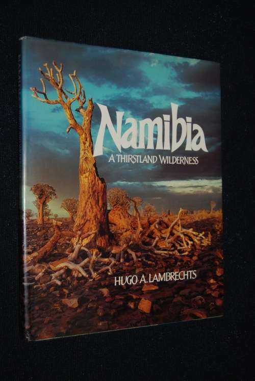 NAMIBIA A THIRSTLAND WILDERNESS BY HUGO A. LAMBRECHTS