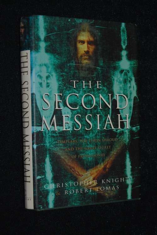 THE SECOND MESSIAH TEMPLARS, THE TURIN SHROUD, AND THE GREAT SECRET OF FREEMASONRY