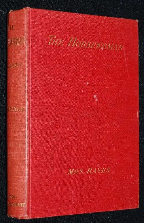 THE HORSEWOMAN A PRACTICAL GUIDE TO SIDE SADDLE RIDING BY MRS HAYES 1903
