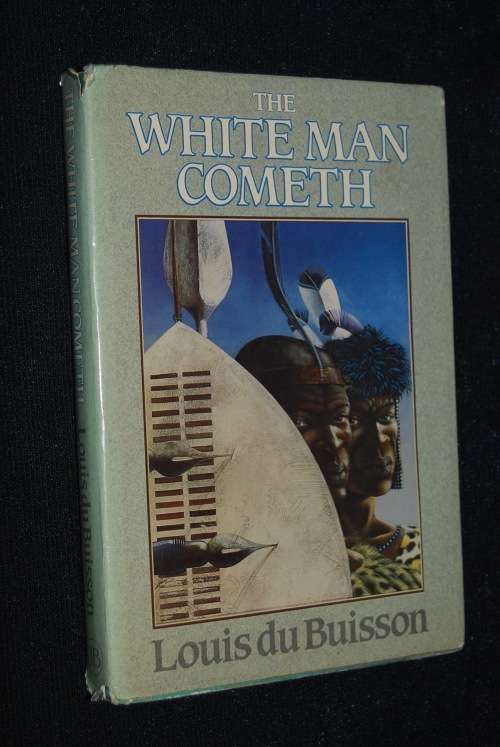 THE WHITE MAN COMETH BY LOIUS DU BUISSON