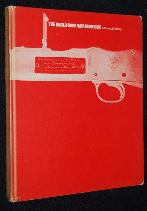 ANGLO BOER WAR 1899 - 1902 A PICTORIAL HISTORY