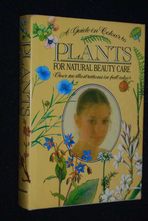 A GUIDE IN COLOUR TO PLANTS FOR NATURAL BEAUTY CARE